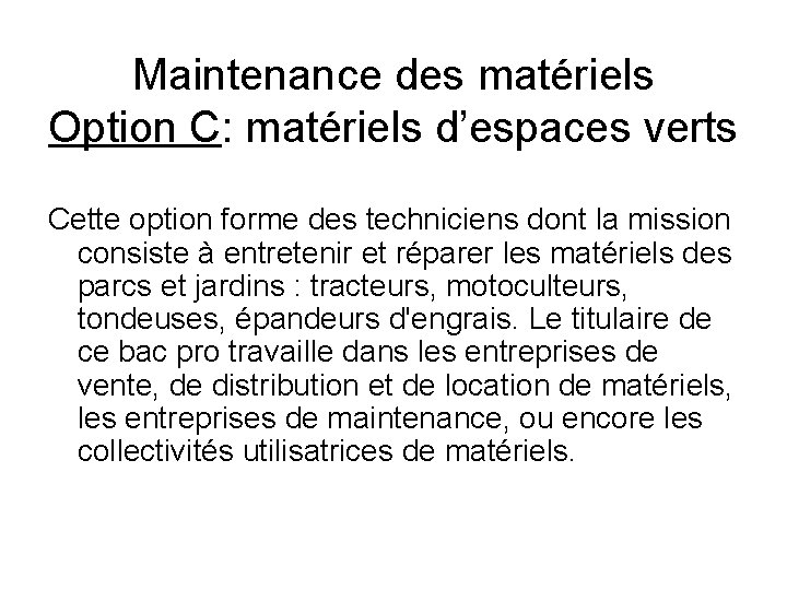 Maintenance des matériels Option C: matériels d’espaces verts Cette option forme des techniciens dont Maintenance des matériels Option C: matériels d’espaces verts Cette option forme des techniciens dont
