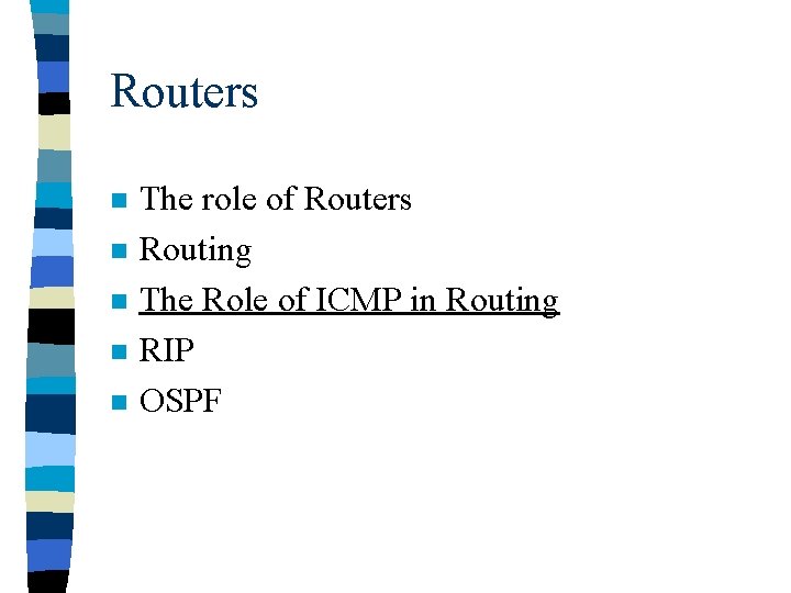 Routers n n n The role of Routers Routing The Role of ICMP in