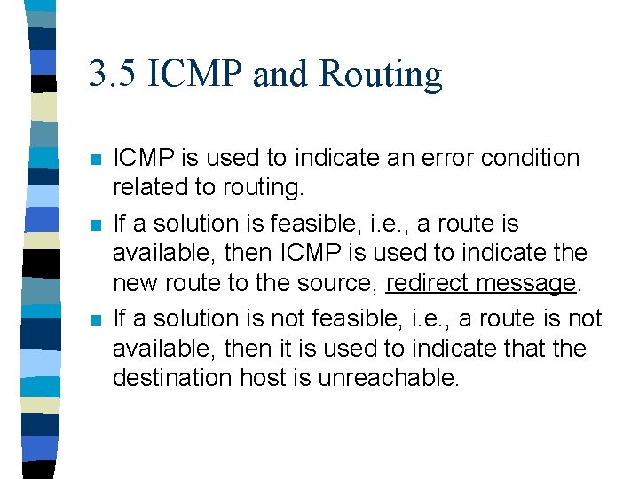 3. 5 ICMP and Routing n n n ICMP is used to indicate an