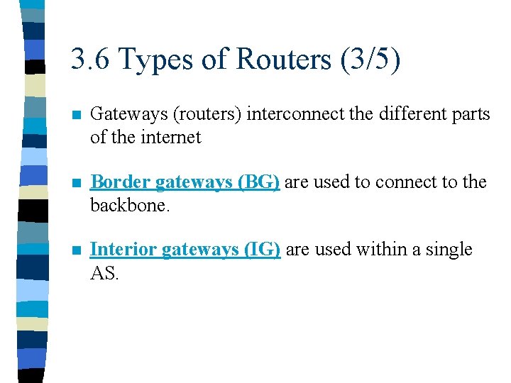 3. 6 Types of Routers (3/5) n Gateways (routers) interconnect the different parts of