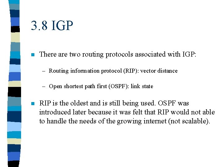 3. 8 IGP n There are two routing protocols associated with IGP: – Routing
