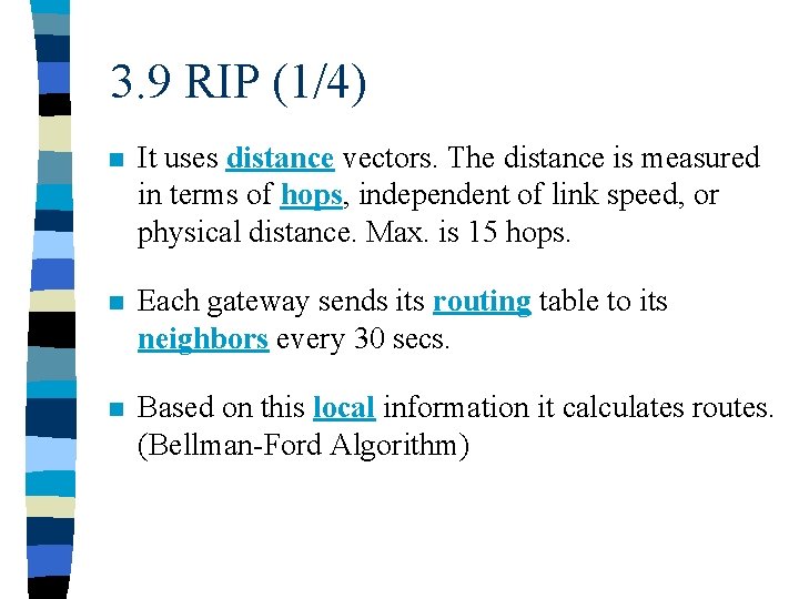 3. 9 RIP (1/4) n It uses distance vectors. The distance is measured in