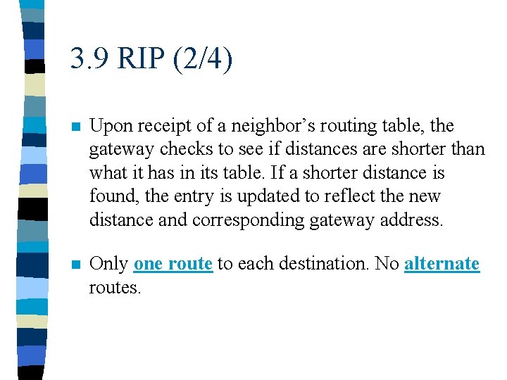 3. 9 RIP (2/4) n Upon receipt of a neighbor’s routing table, the gateway