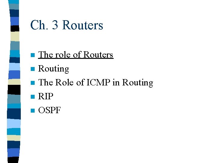 Ch. 3 Routers n n n The role of Routers Routing The Role of