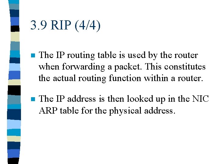 3. 9 RIP (4/4) n The IP routing table is used by the router