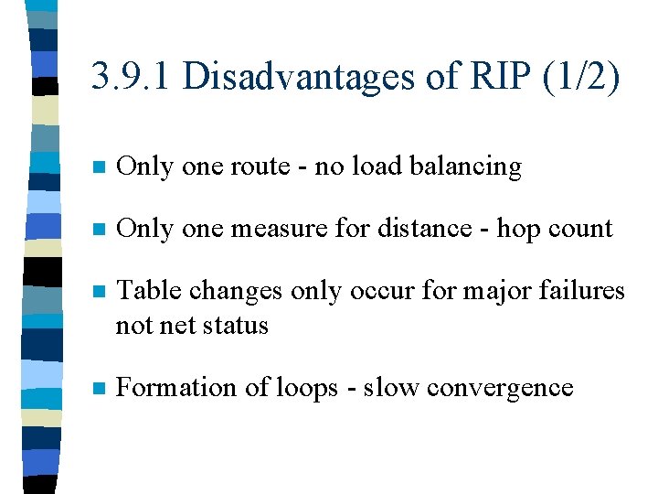 3. 9. 1 Disadvantages of RIP (1/2) n Only one route - no load