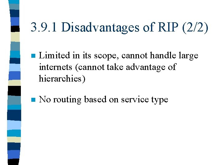 3. 9. 1 Disadvantages of RIP (2/2) n Limited in its scope, cannot handle