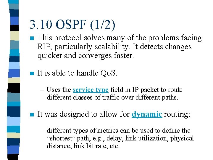 3. 10 OSPF (1/2) n This protocol solves many of the problems facing RIP,