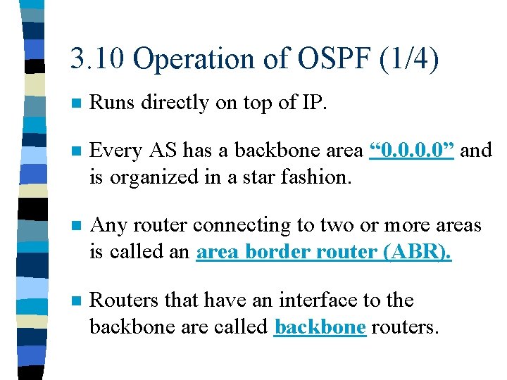 3. 10 Operation of OSPF (1/4) n Runs directly on top of IP. n