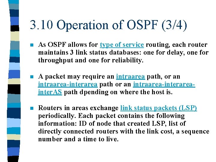 3. 10 Operation of OSPF (3/4) n As OSPF allows for type of service