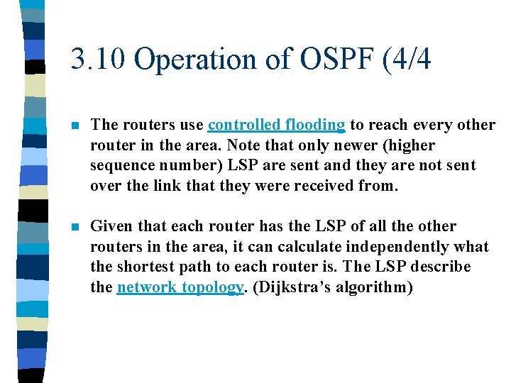 3. 10 Operation of OSPF (4/4 n The routers use controlled flooding to reach