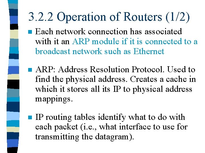 3. 2. 2 Operation of Routers (1/2) n Each network connection has associated with
