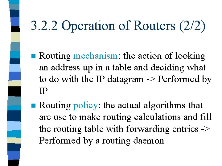 3. 2. 2 Operation of Routers (2/2) n n Routing mechanism: the action of