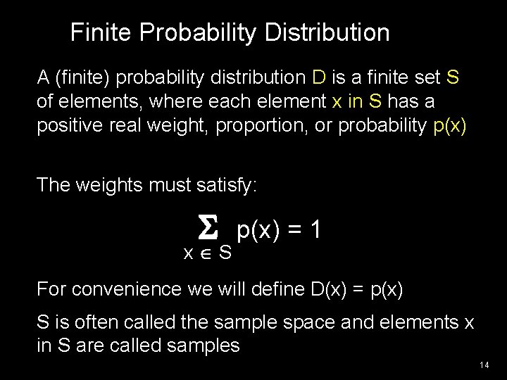 Finite Probability Distribution A (finite) probability distribution D is a finite set S of