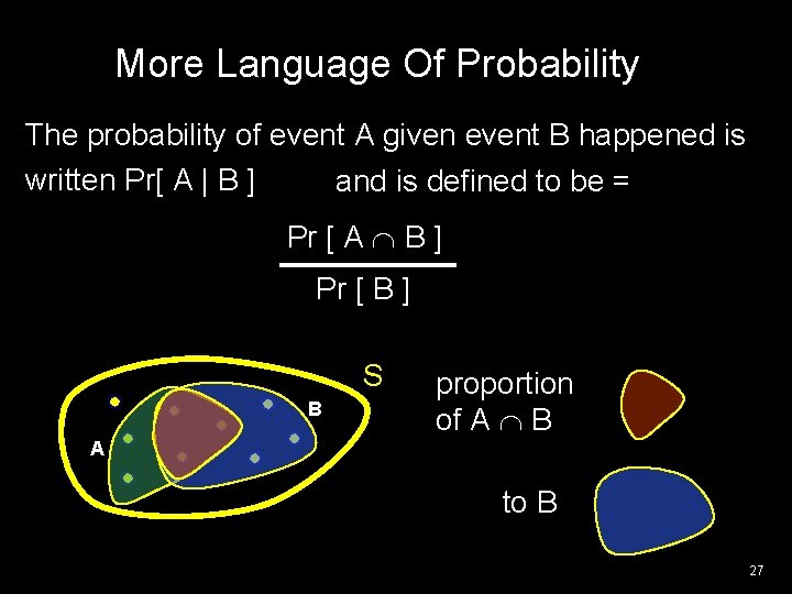 More Language Of Probability The probability of event A given event B happened is