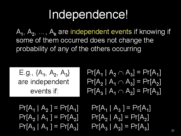 Independence! A 1, A 2, …, Ak are independent events if knowing if some