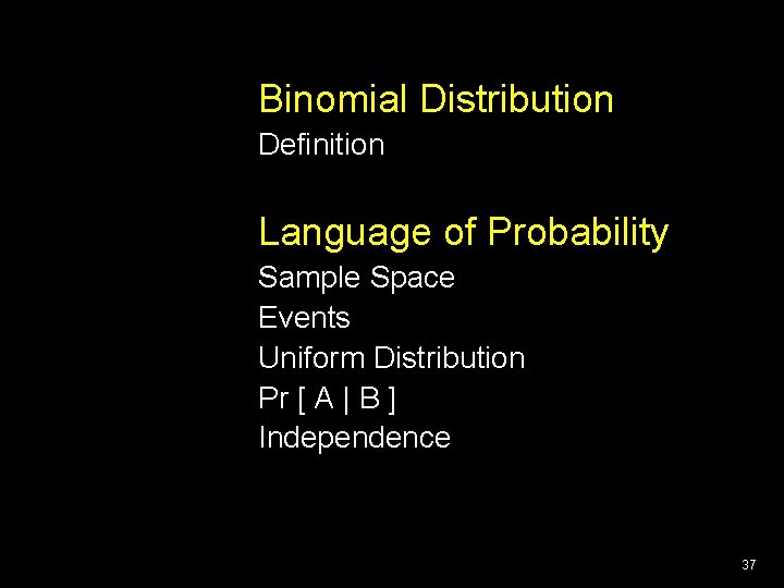 Binomial Distribution Definition Language of Probability Sample Space Events Uniform Distribution Pr [ A