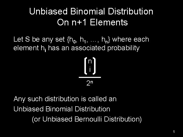 Unbiased Binomial Distribution On n+1 Elements Let S be any set {h 0, h