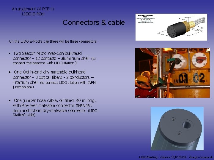 Arrangement of PCB in LIDO E-POd Connectors & cable On the LIDO E-Pod’s cap