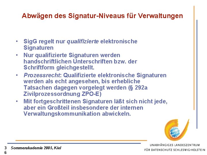 Abwägen des Signatur-Niveaus für Verwaltungen • Sig. G regelt nur qualifizierte elektronische Signaturen •