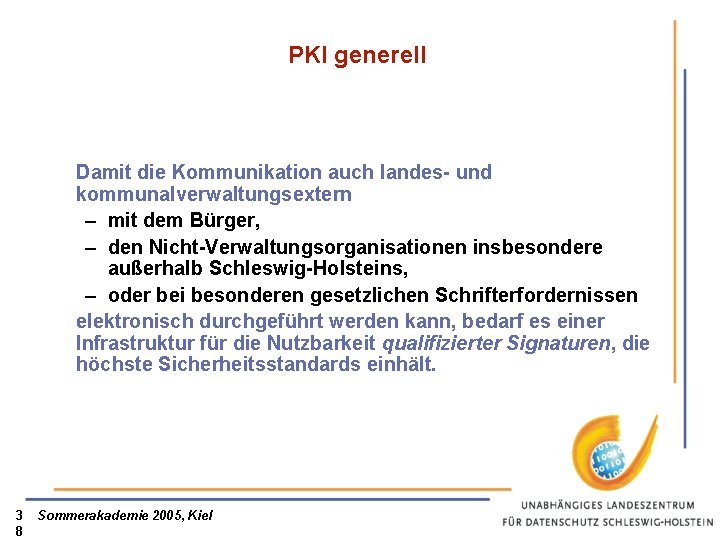 PKI generell Damit die Kommunikation auch landes- und kommunalverwaltungsextern – mit dem Bürger, –