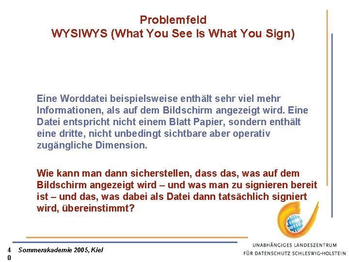 Problemfeld WYSIWYS (What You See Is What You Sign) Eine Worddatei beispielsweise enthält sehr
