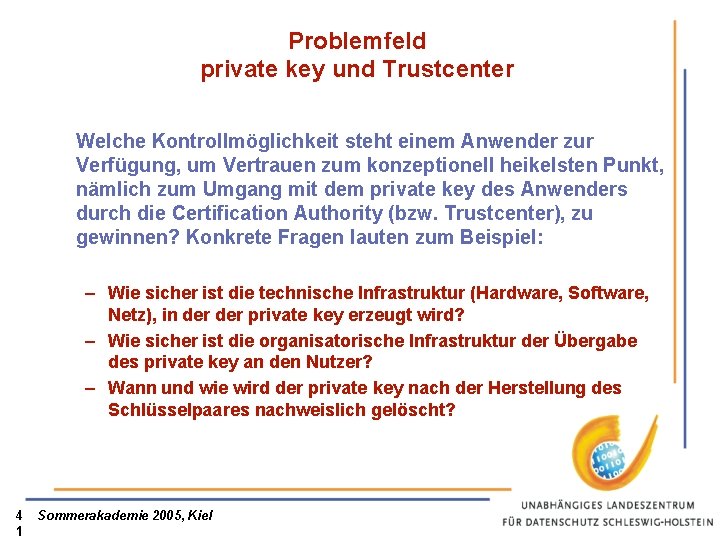 Problemfeld private key und Trustcenter Welche Kontrollmöglichkeit steht einem Anwender zur Verfügung, um Vertrauen