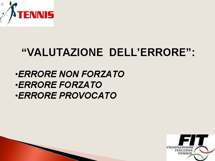 “VALUTAZIONE DELL’ERRORE”: • ERRORE NON FORZATO • ERRORE PROVOCATO 