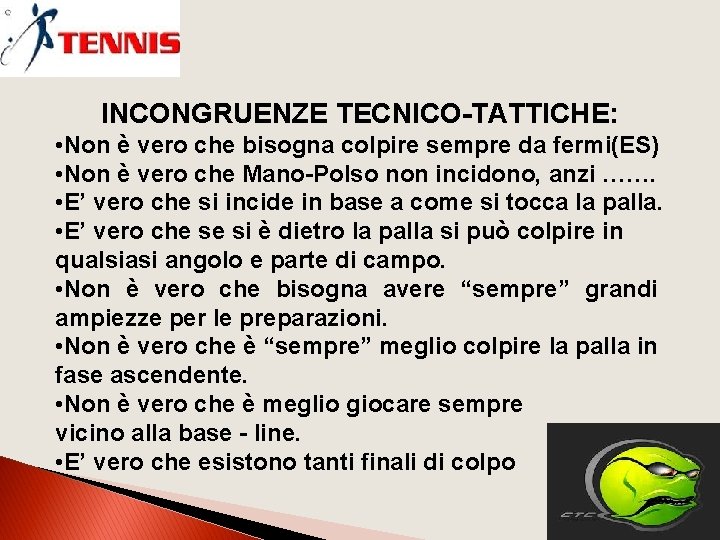 INCONGRUENZE TECNICO-TATTICHE: • Non è vero che bisogna colpire sempre da fermi(ES) • Non