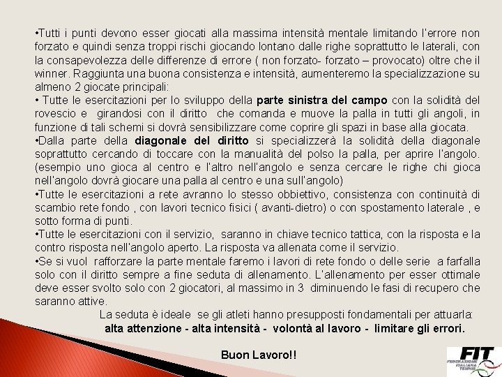  • Tutti i punti devono esser giocati alla massima intensità mentale limitando l’errore
