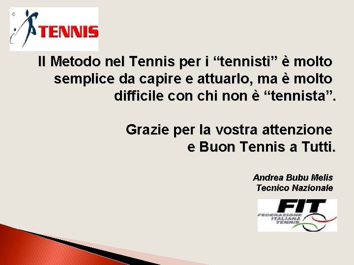 Il Metodo nel Tennis per i “tennisti” è molto semplice da capire e attuarlo,