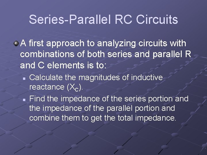 Series-Parallel RC Circuits A first approach to analyzing circuits with combinations of both series