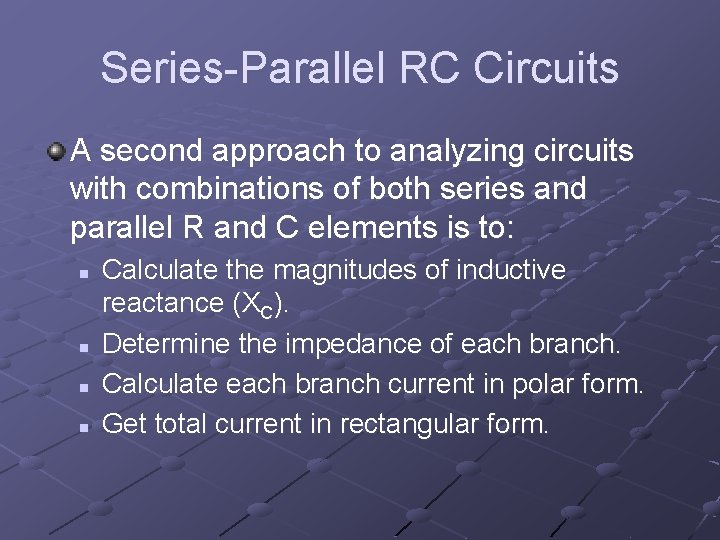 Series-Parallel RC Circuits A second approach to analyzing circuits with combinations of both series