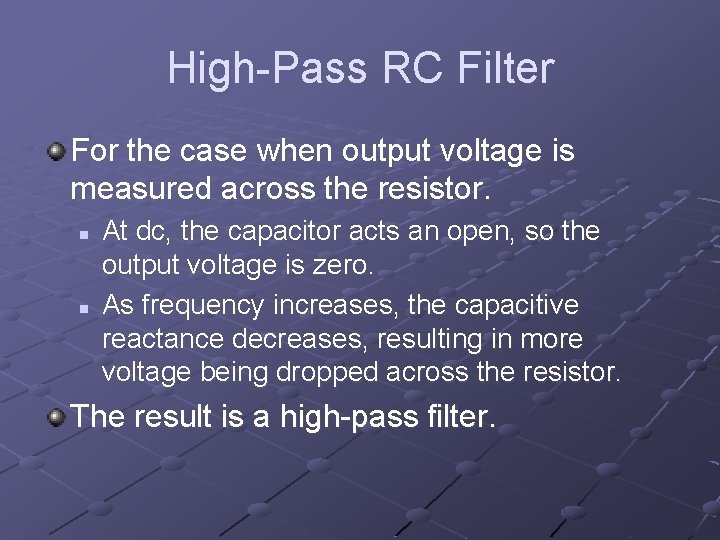 High-Pass RC Filter For the case when output voltage is measured across the resistor.