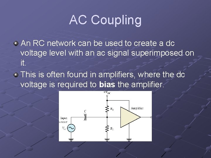 AC Coupling An RC network can be used to create a dc voltage level