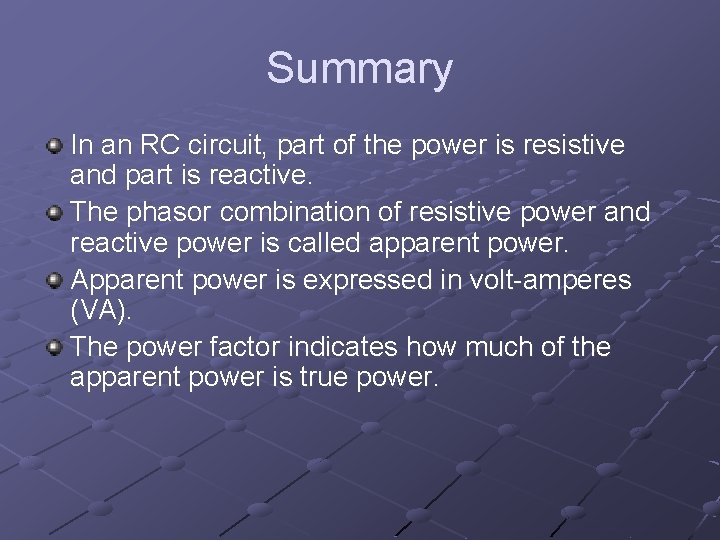 Summary In an RC circuit, part of the power is resistive and part is