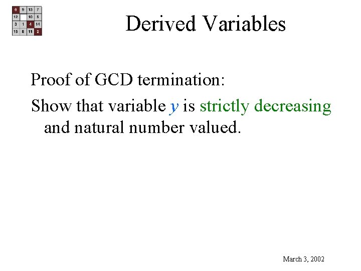 Derived Variables Proof of GCD termination: Show that variable y is strictly decreasing and