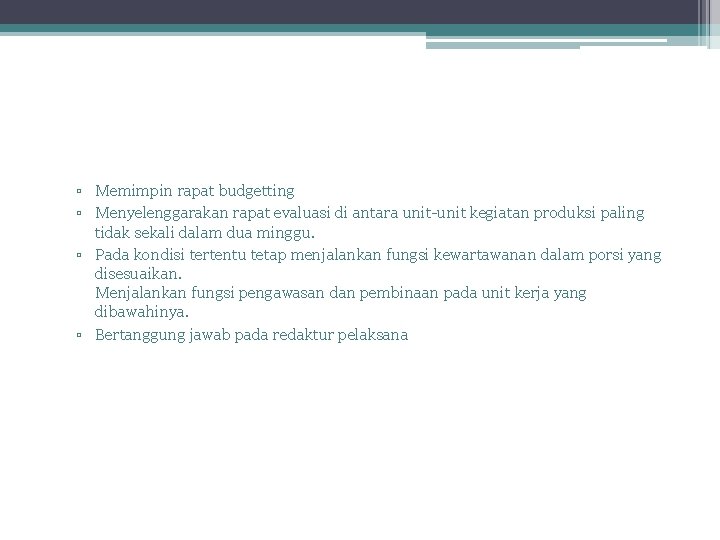 ▫ Memimpin rapat budgetting ▫ Menyelenggarakan rapat evaluasi di antara unit-unit kegiatan produksi paling