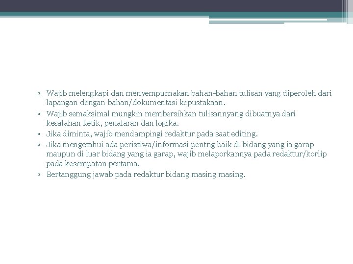 ▫ Wajib melengkapi dan menyempurnakan bahan-bahan tulisan yang diperoleh dari lapangan dengan bahan/dokumentasi kepustakaan.