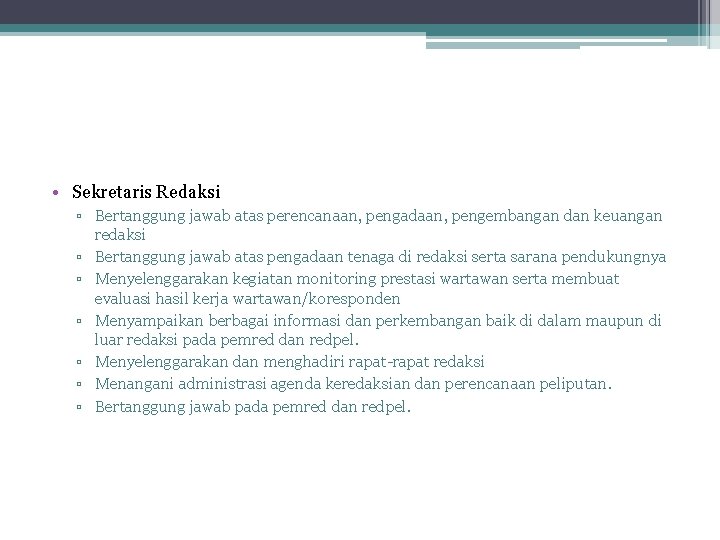  • Sekretaris Redaksi ▫ Bertanggung jawab atas perencanaan, pengadaan, pengembangan dan keuangan redaksi