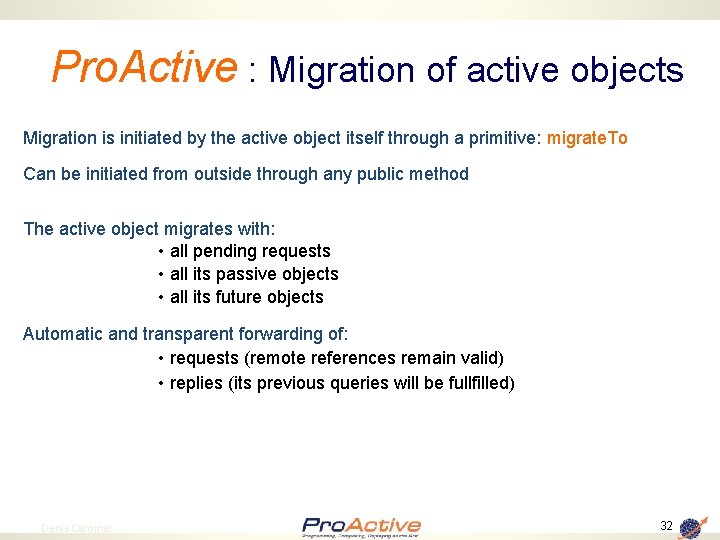 Pro. Active : Migration of active objects Migration is initiated by the active object