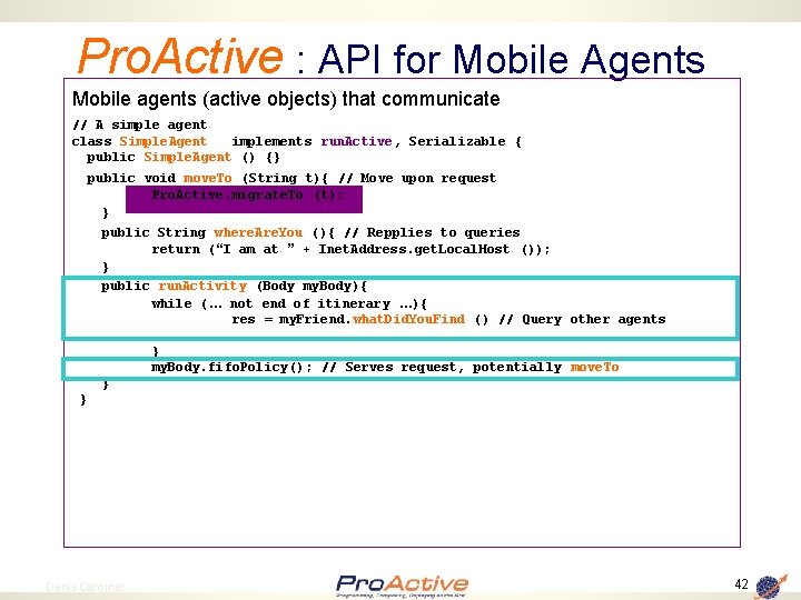 Pro. Active : API for Mobile Agents Mobile agents (active objects) that communicate //