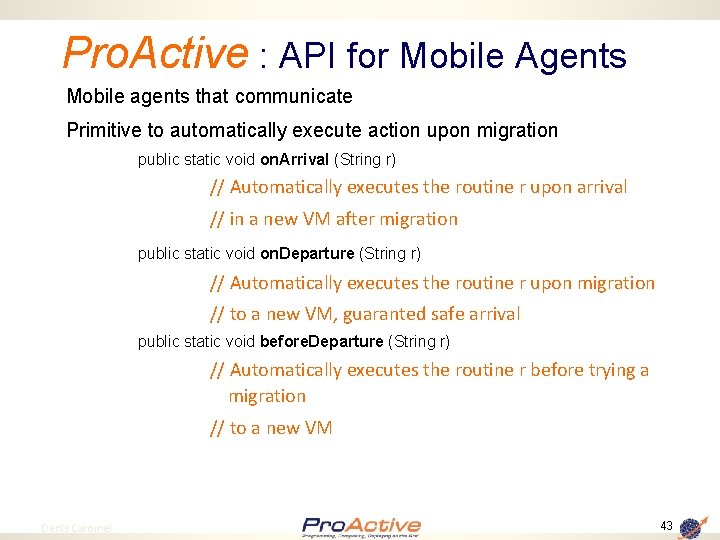 Pro. Active : API for Mobile Agents Mobile agents that communicate Primitive to automatically