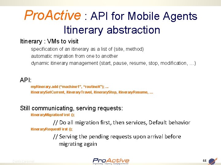 Pro. Active : API for Mobile Agents Itinerary abstraction Itinerary : VMs to visit