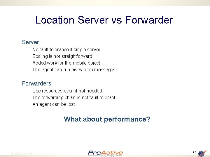 Location Server vs Forwarder Server No fault tolerance if single server Scaling is not