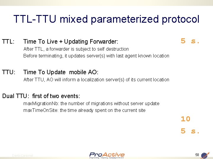 TTL-TTU mixed parameterized protocol TTL: Time To Live + Updating Forwarder: 5 s. After