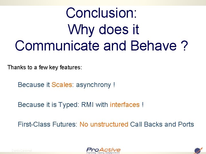 Conclusion: Why does it Communicate and Behave ? Thanks to a few key features: