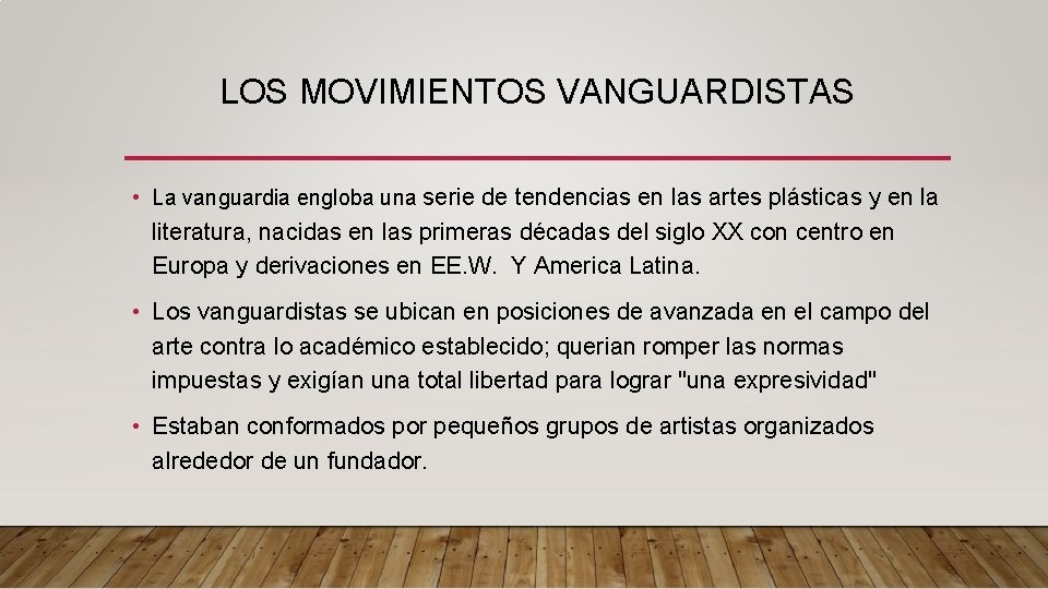 LOS MOVIMIENTOS VANGUARDISTAS • La vanguardia engloba una serie de tendencias en las artes