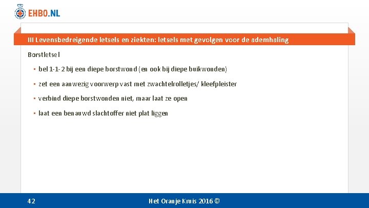 III Levensbedreigende letsels en ziekten: letsels met gevolgen voor de ademhaling Borstletsel • bel III Levensbedreigende letsels en ziekten: letsels met gevolgen voor de ademhaling Borstletsel • bel