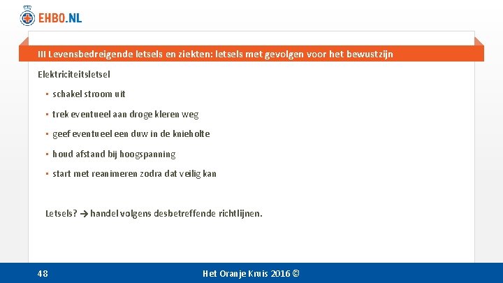 III Levensbedreigende letsels en ziekten: letsels met gevolgen voor het bewustzijn Elektriciteitsletsel • schakel